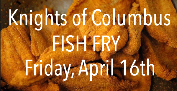 2021 Knights of Columbus Fish Fry Friday Night