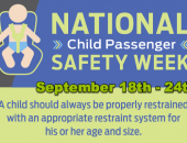 National Child Passenger Safety Week is September 18th - 24th